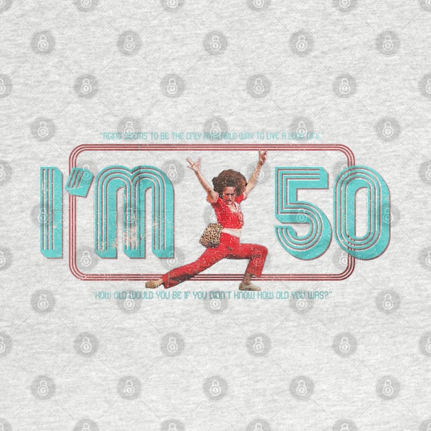 I'm 50 by Cartooned Factory